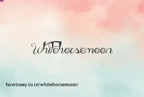 Whitehorsemoon