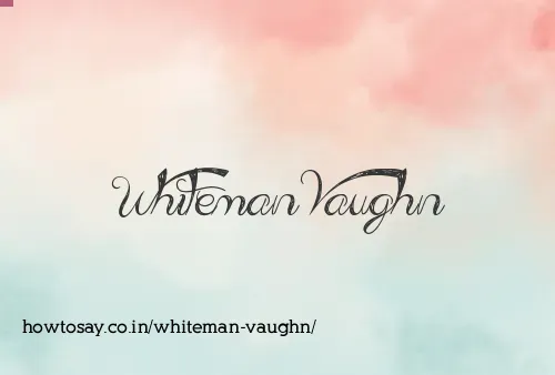 Whiteman Vaughn