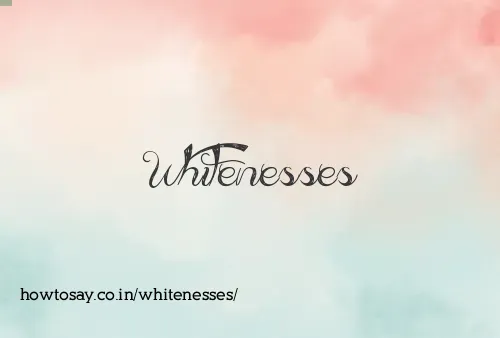 Whitenesses