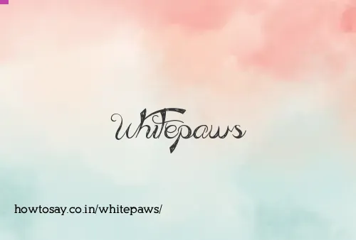 Whitepaws
