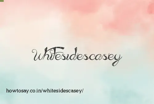 Whitesidescasey