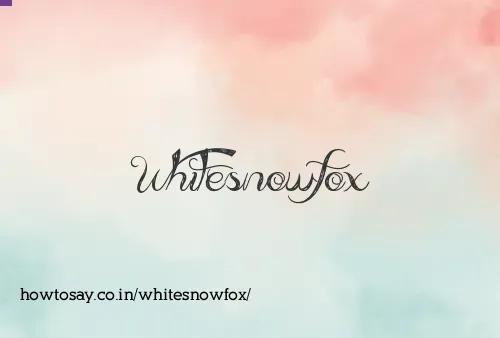 Whitesnowfox