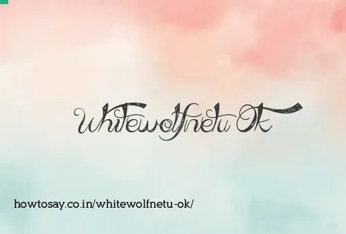 Whitewolfnetu Ok
