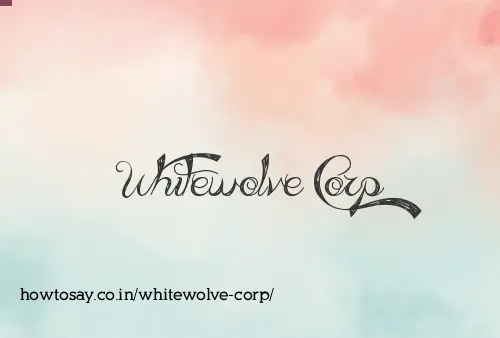 Whitewolve Corp
