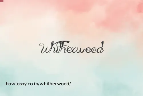 Whitherwood