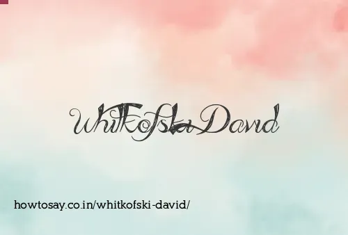 Whitkofski David