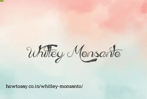 Whitley Monsanto