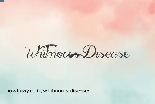Whitmores Disease