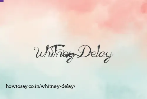 Whitney Delay