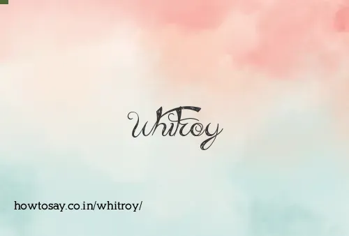 Whitroy
