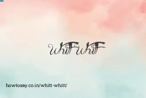 Whitt Whitt