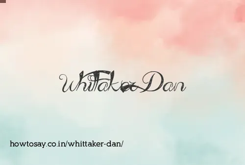 Whittaker Dan
