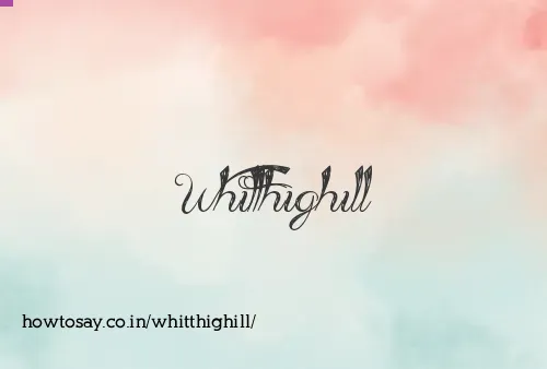 Whitthighill