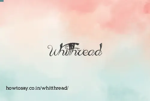 Whitthread