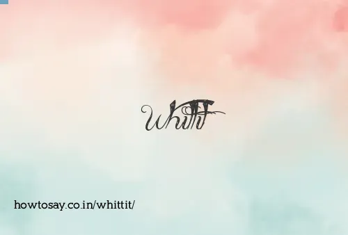 Whittit
