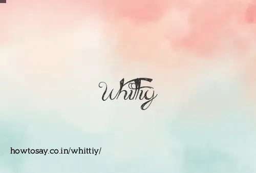 Whittiy