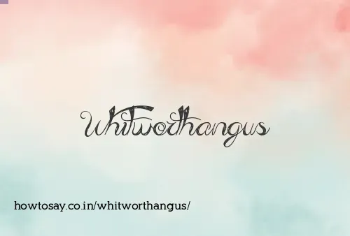Whitworthangus