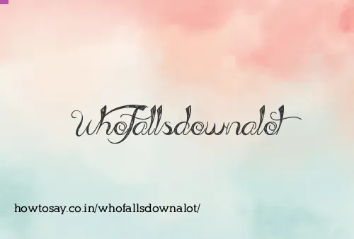 Whofallsdownalot