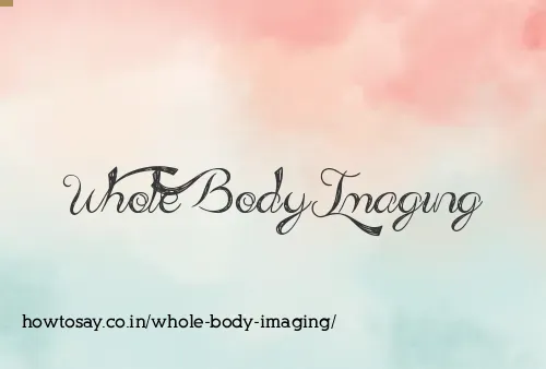 Whole Body Imaging