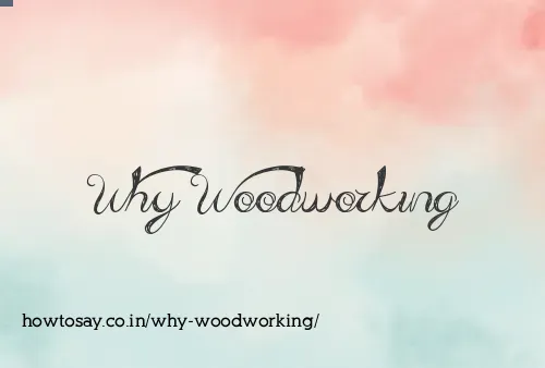 Why Woodworking