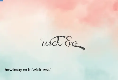 Wick Eva