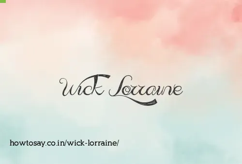 Wick Lorraine