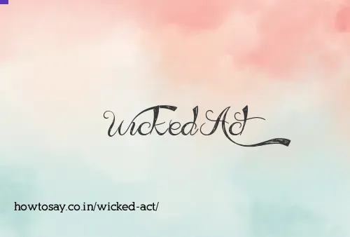Wicked Act