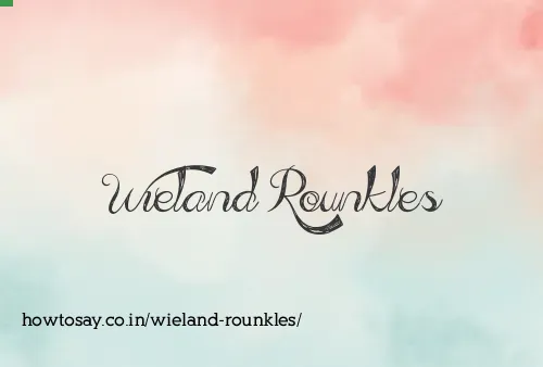 Wieland Rounkles