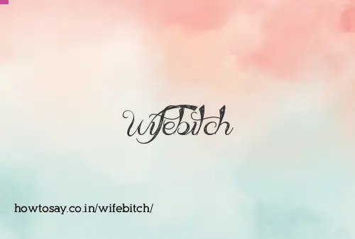 Wifebitch