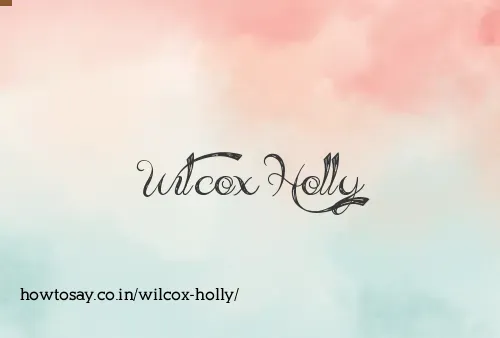Wilcox Holly