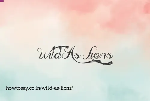 Wild As Lions