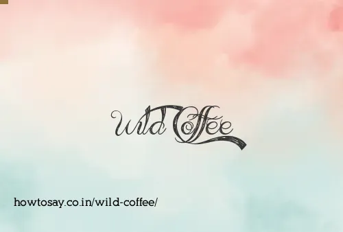 Wild Coffee