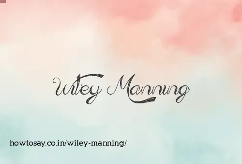 Wiley Manning
