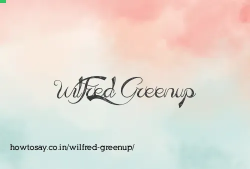 Wilfred Greenup