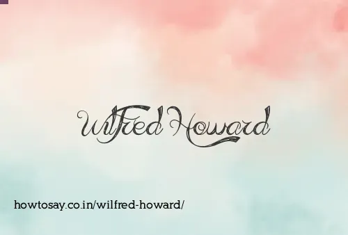 Wilfred Howard
