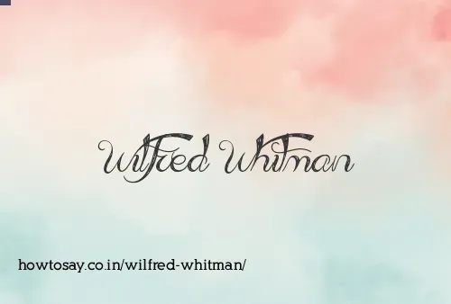 Wilfred Whitman