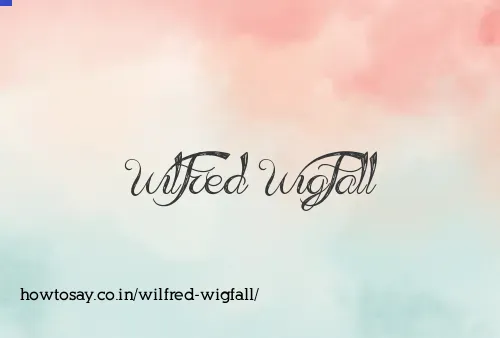Wilfred Wigfall