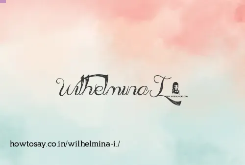 Wilhelmina I.