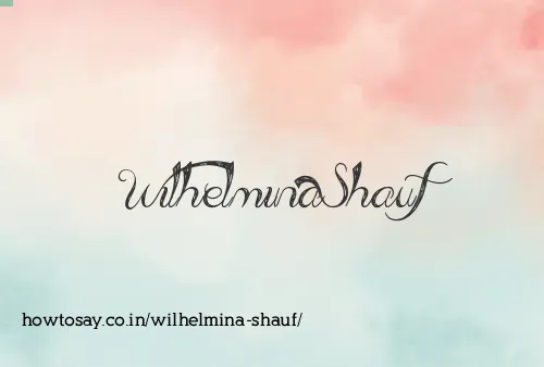 Wilhelmina Shauf
