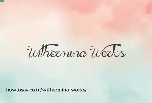 Wilhermina Works