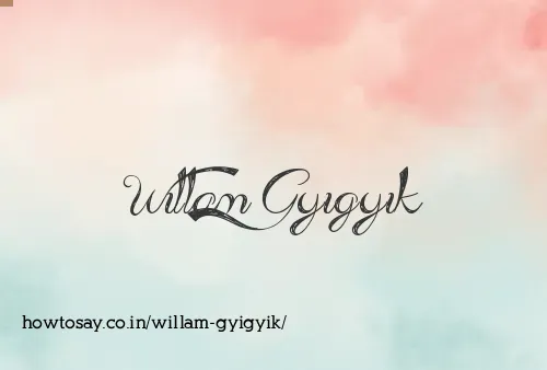 Willam Gyigyik