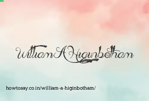 William A Higinbotham