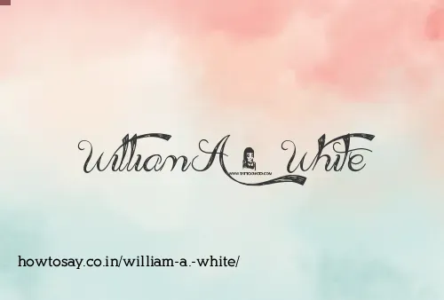 William A. White