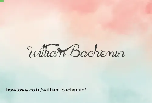 William Bachemin
