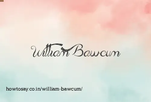 William Bawcum