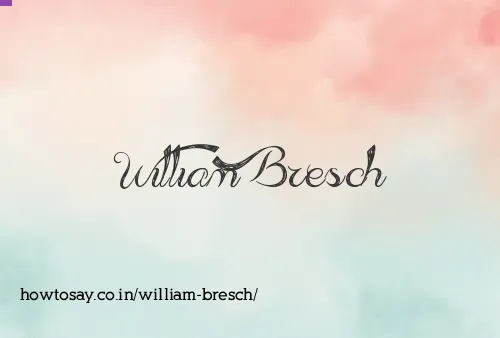 William Bresch
