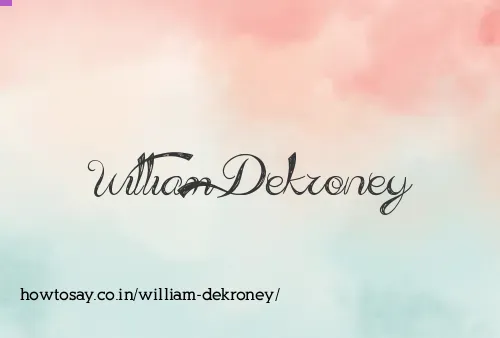 William Dekroney