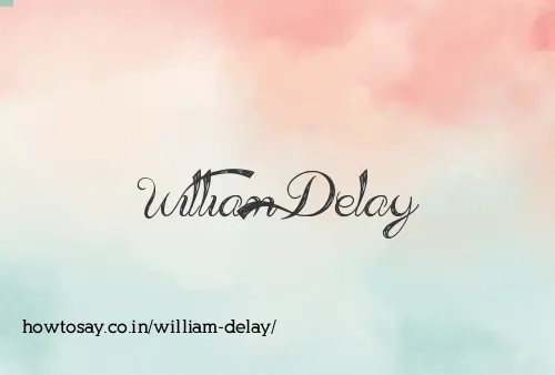 William Delay
