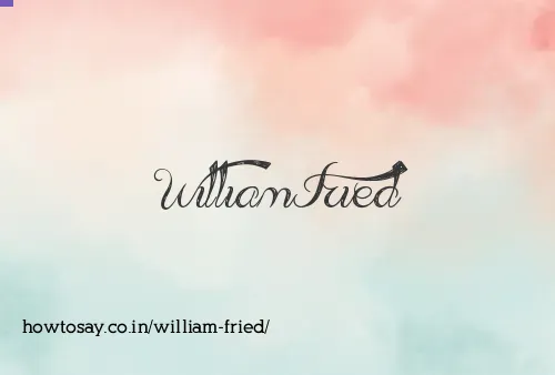 William Fried