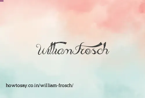 William Frosch